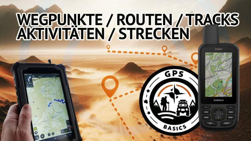 GPS-Grundbegriffe aktualisiert: Wegpunkte, Routen, Tracks, Aktivitäten und Strecken